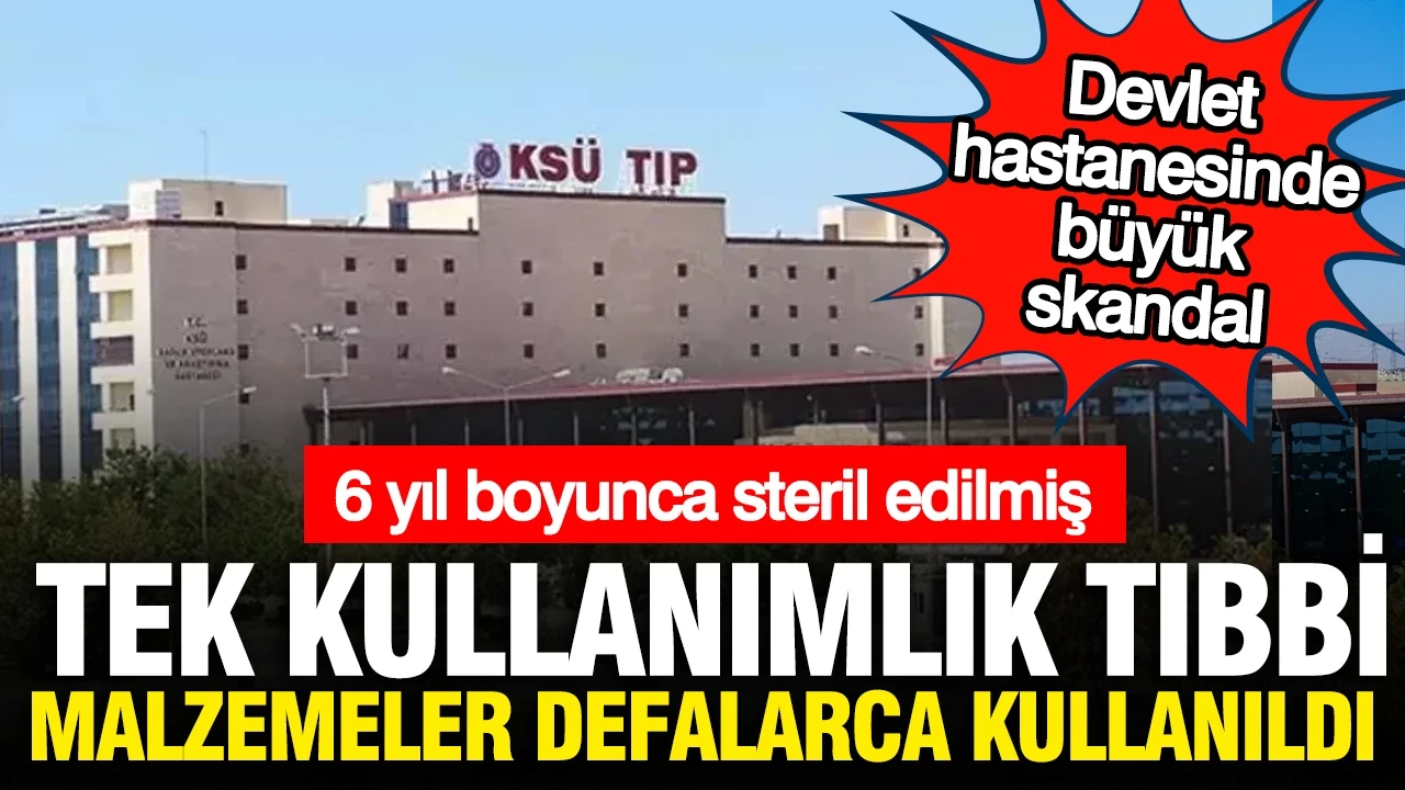 Devlet hastanesinde skandal: Tek kullanımlık tıbbi malzemeler 6 yıl boyunca defalarca kullanıldı