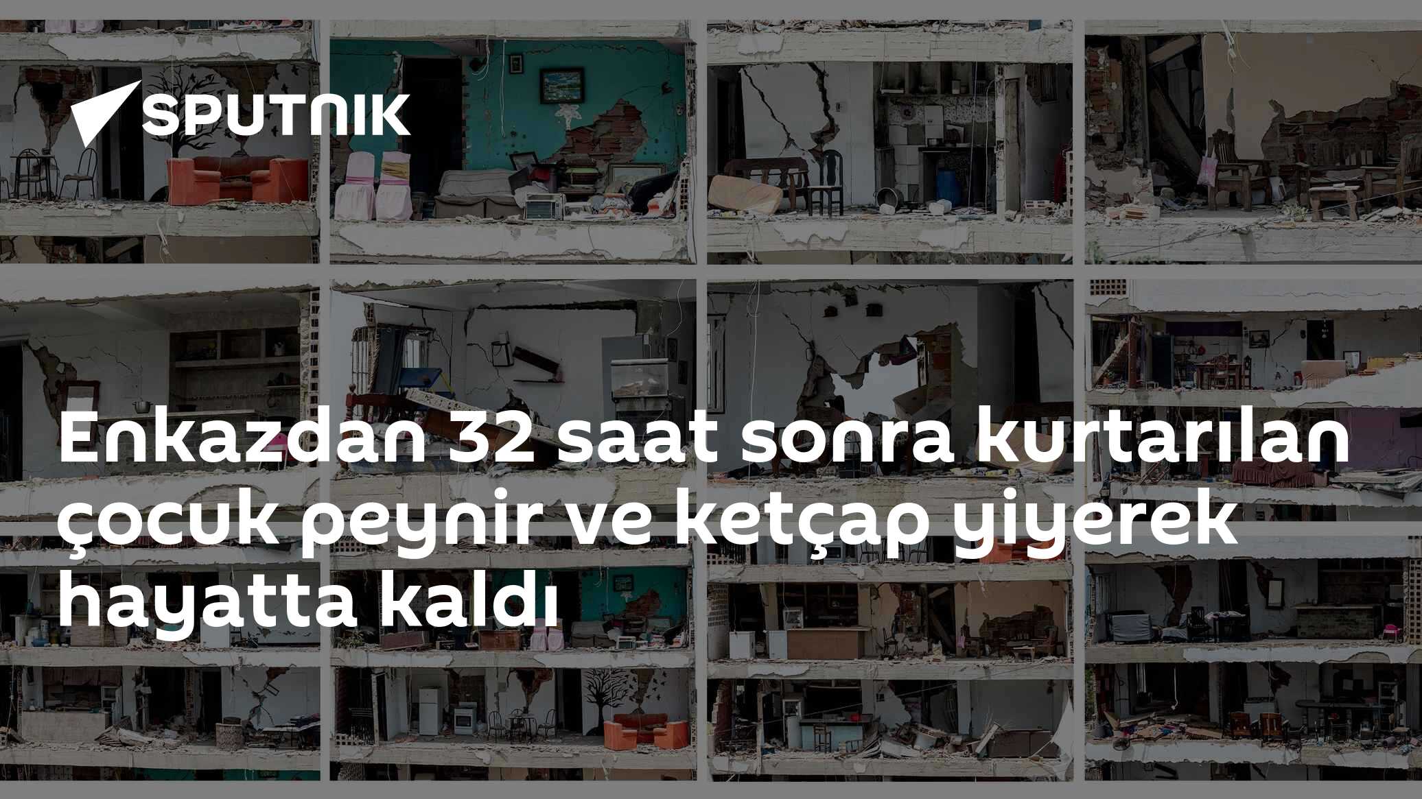 Enkazdan 32 saat sonra kurtarılan çocuk peynir ve ketçap yiyerek hayatta kaldı