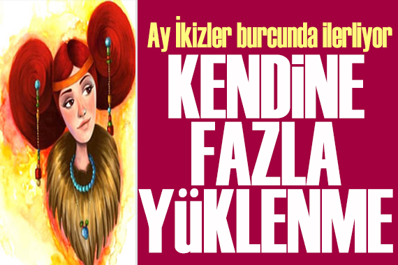 14 Haziran 2026 burç yorumları! Ay İkizler burcunda: Kendine fazla yüklenme