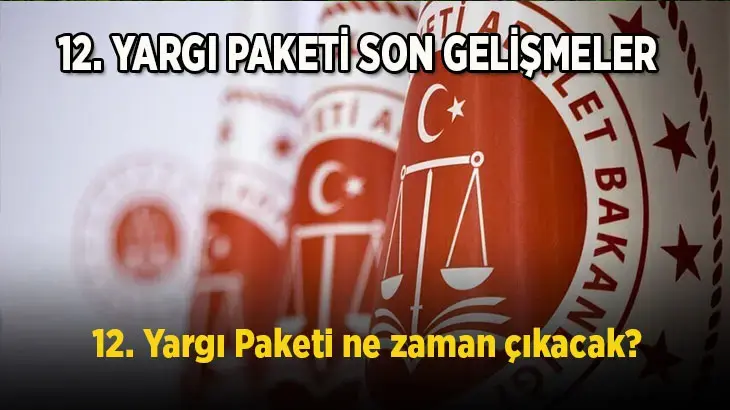 12. Yargı Paketi ne zaman çıkacak? Af ve infaz düzenlemesinde son durum