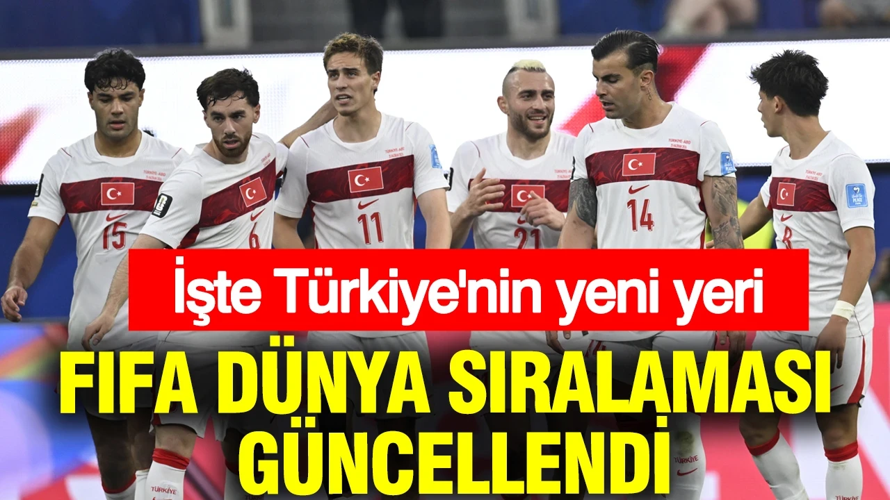 FIFA dünya sıralaması güncellendi: Türkiye’nin yeri belli oldu