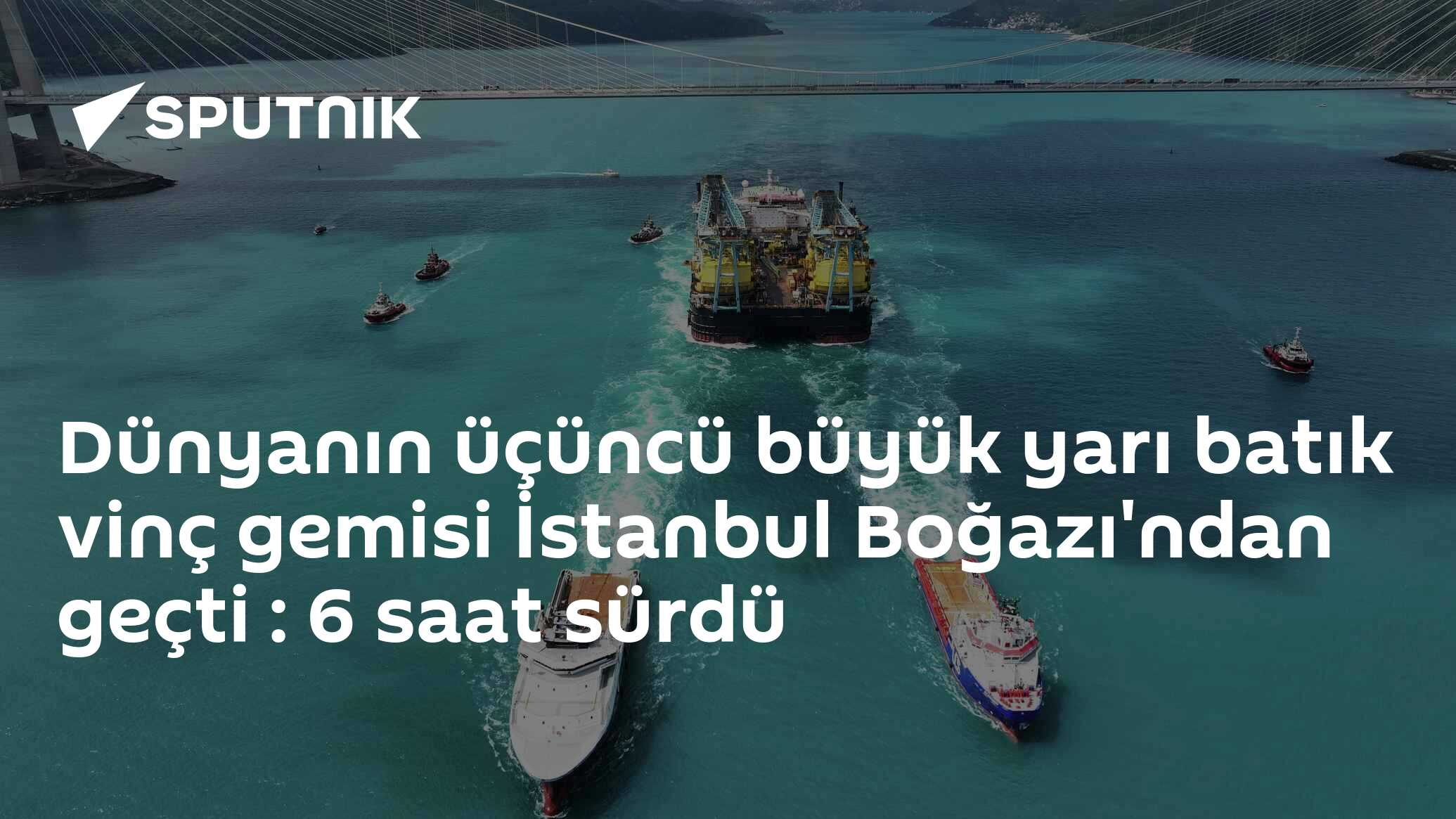 Dünyanın üçüncü büyük yarı batık vinç gemisi İstanbul Boğazı'ndan geçti : 6 saat sürdü