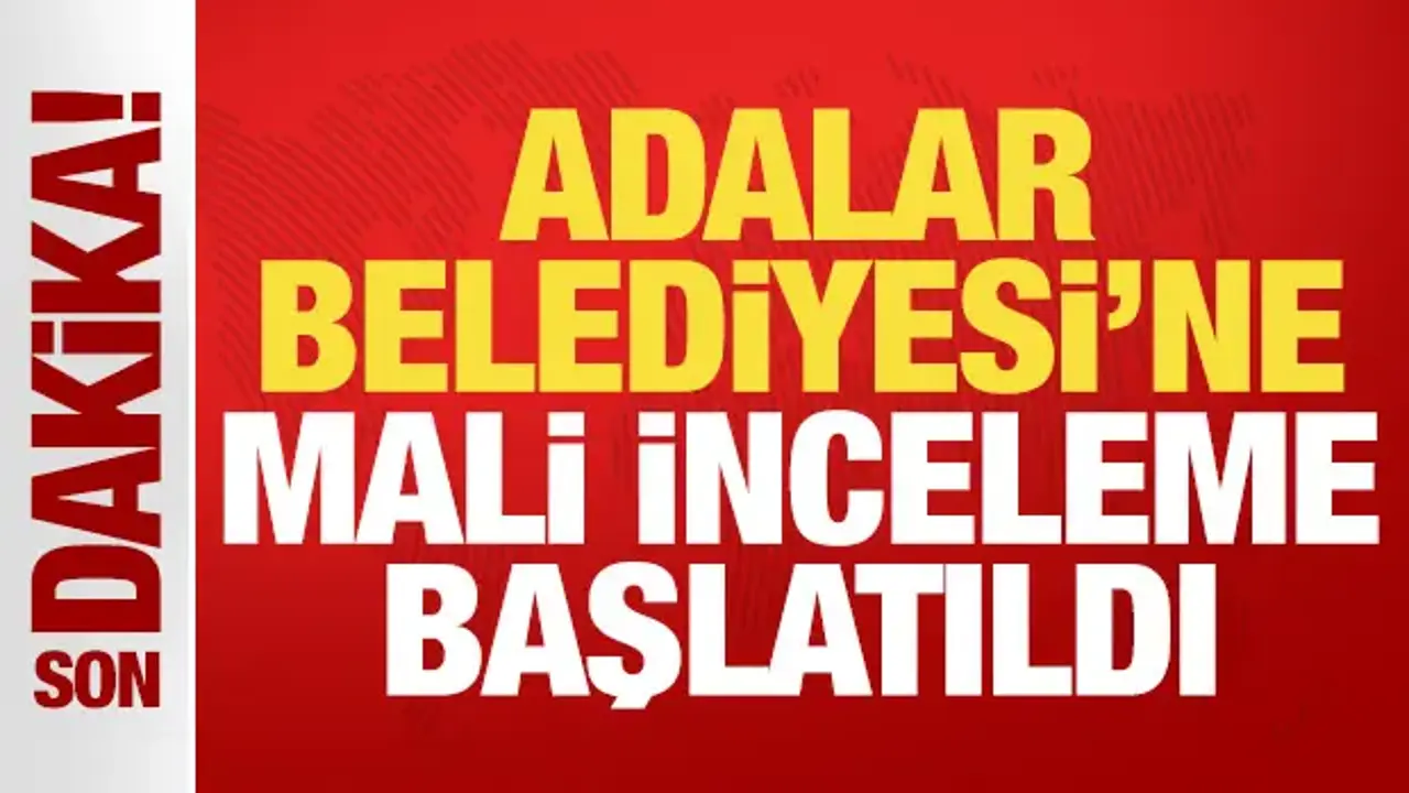 Son dakika: Adalar Belediyesine mali inceleme başlatıldı!