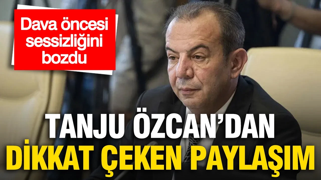 Dava öncesi sessizliğini bozdu: Tanju Özcan'dan dikkat çeken paylaşım