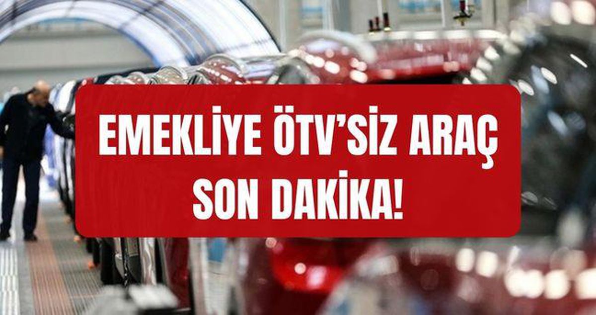 Emeklilere ÖTV'siz araç SON DAKİKA! Emekliye ÖTV'siz araç Meclis'ten geçti mi, ne zaman çıkacak? ÖTV'siz alınabilecek ar..