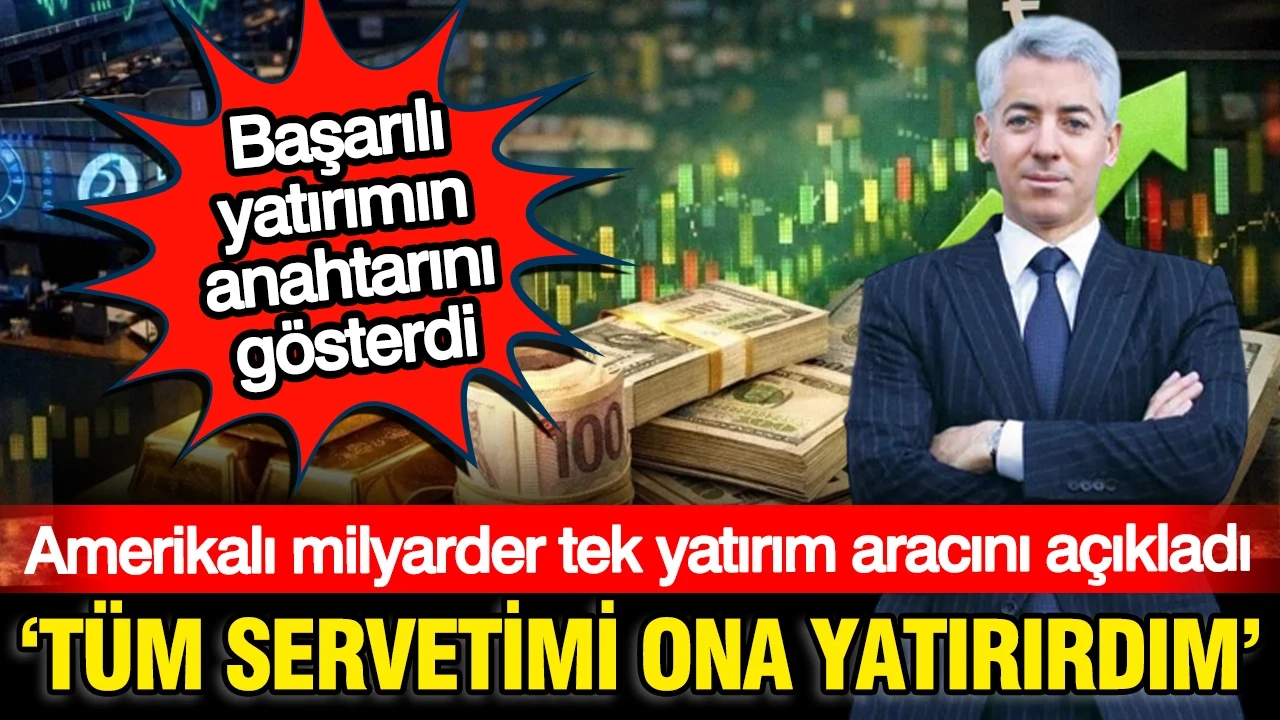 Amerikalı milyarder 'Tüm sermayemi yatırırım' dediği yatırım aracını açıkladı: Ne altın, ne faiz
