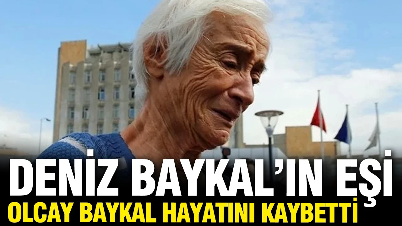 Deniz Baykal'ın eşi Olcay Baykal hayatını kaybetti