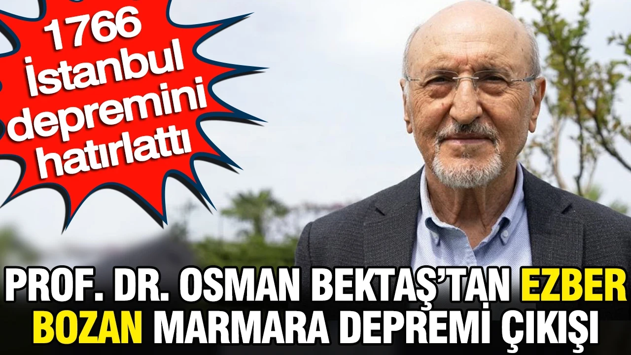 Prof. Dr. Osman Bektaş'tan ezber bozan Marmara depremi çıkışı