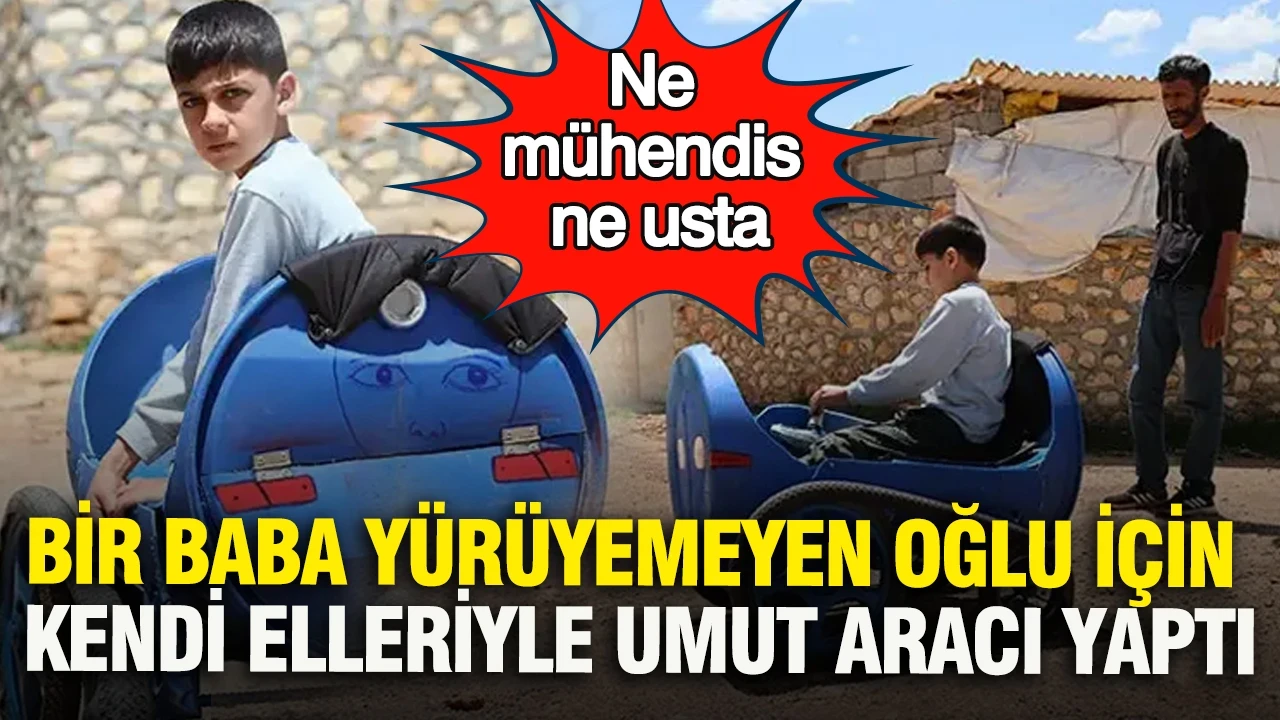 Ne mühendis ne usta: Bir baba oğlu için kendi elleriyle umut aracı yaptı