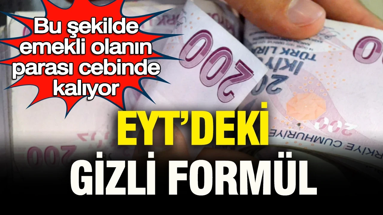 EYT’deki gizli formül: Bu şekilde emekli olanın parası cebinde kalıyor