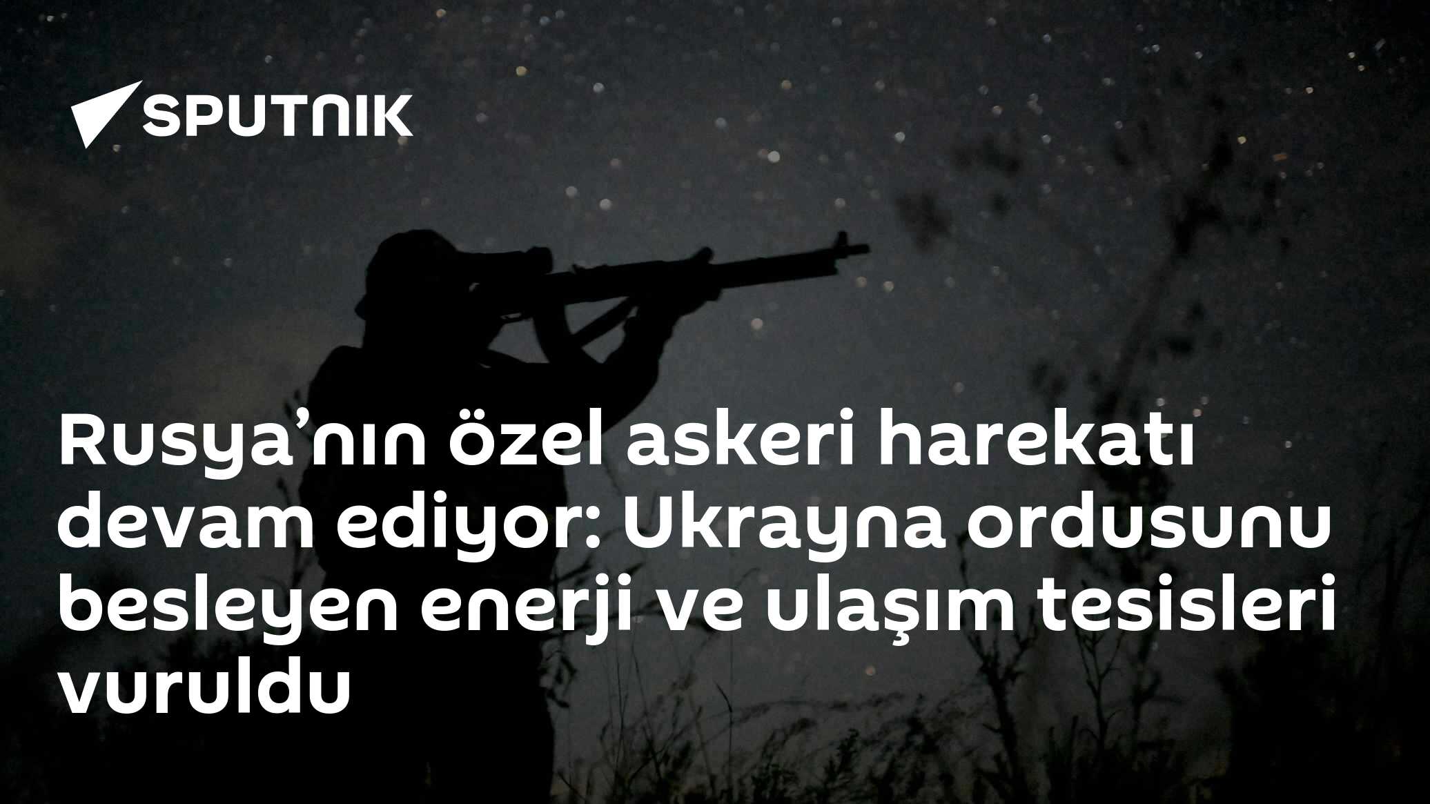 Rusya’nın özel askeri harekatı devam ediyor: Ukrayna ordusunu besleyen enerji ve ulaşım tesisleri vuruldu