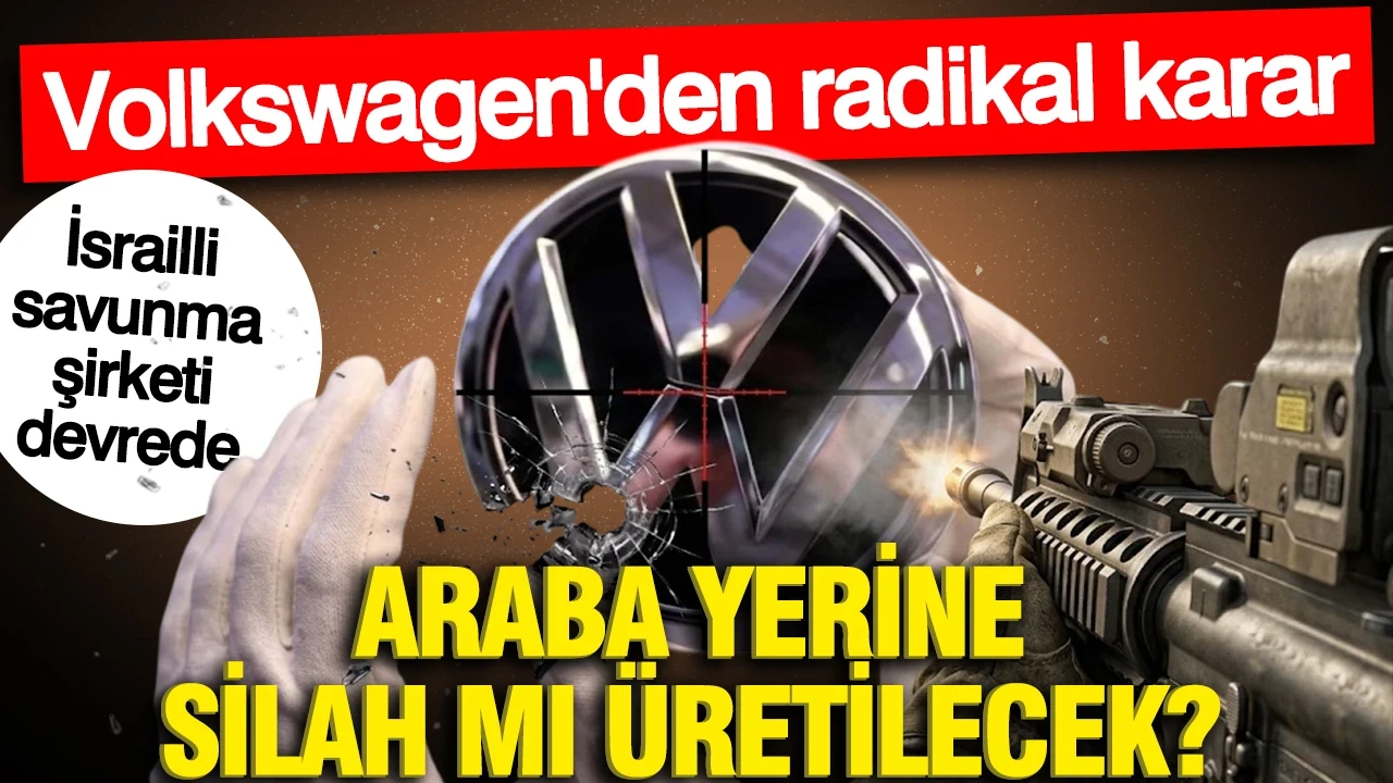 Volkswagen'den radikal karar: İsrailli savunma şirketi devrede... Araba yerine silah mı üretilecek?