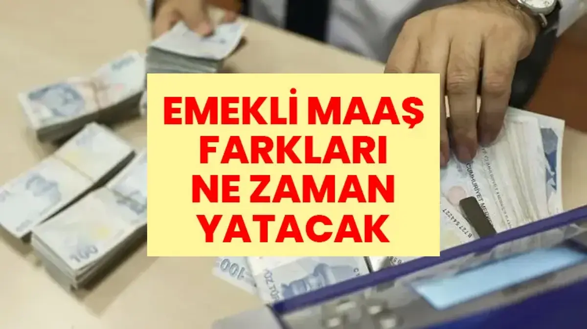 SON DAKİKA: Emekli Maaş Farkları Yattı mı? 2026 Temmuz Emekli Maaş Farkları Ne Zaman Yatacak? SSK, Bağ-Kur, Emekli Sandığı Maaş Farkları Ne Zaman Yatacak?