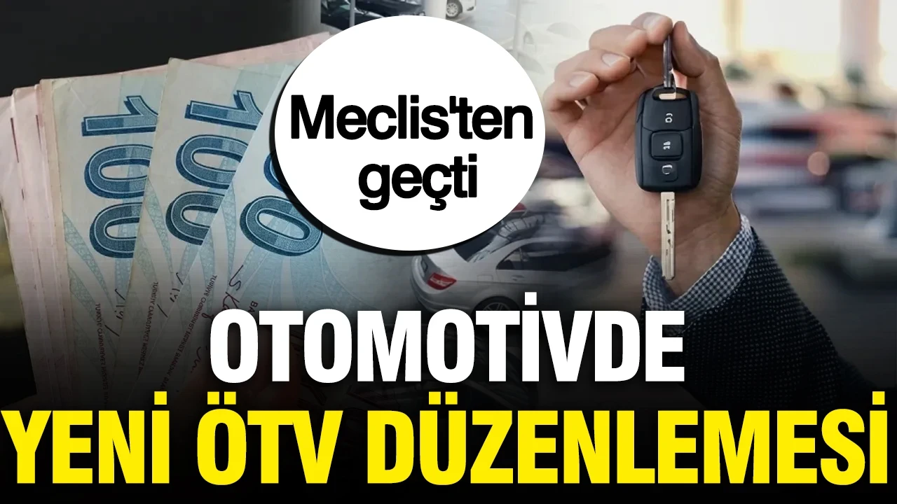 Otomotivde yeni ÖTV düzenlemesi: Meclis'ten geçti, işte vergi oranları