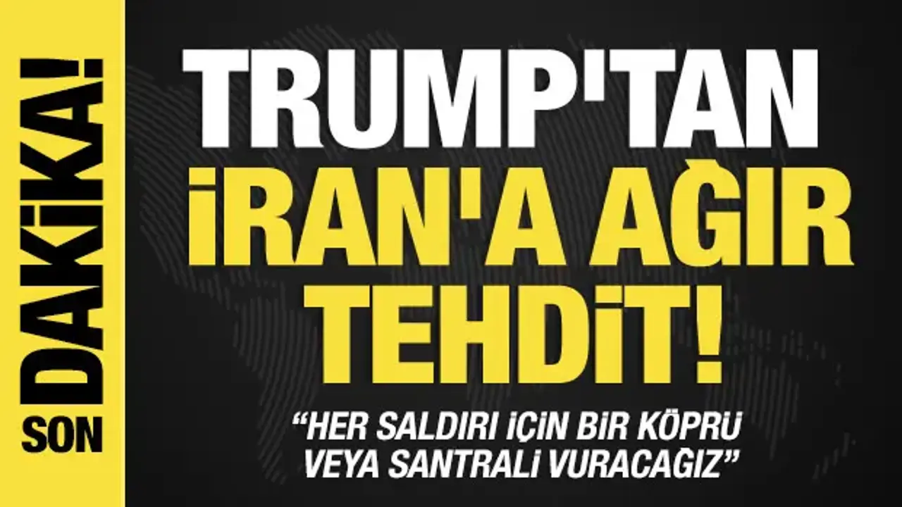 Trump'tan İran’a ağır tehdit: Her saldırı için bir köprü veya santrali vuracağız!