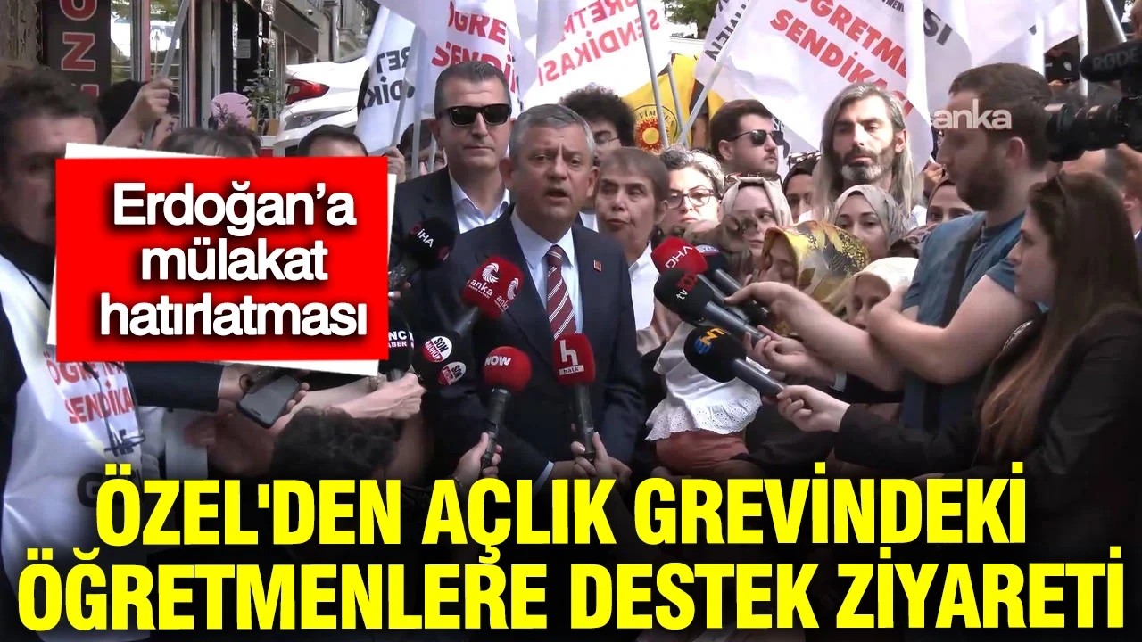 Özgür Özel'den açlık grevindeki öğretmenlere destek ziyareti: Erdoğan’a mülakat hatırlatması