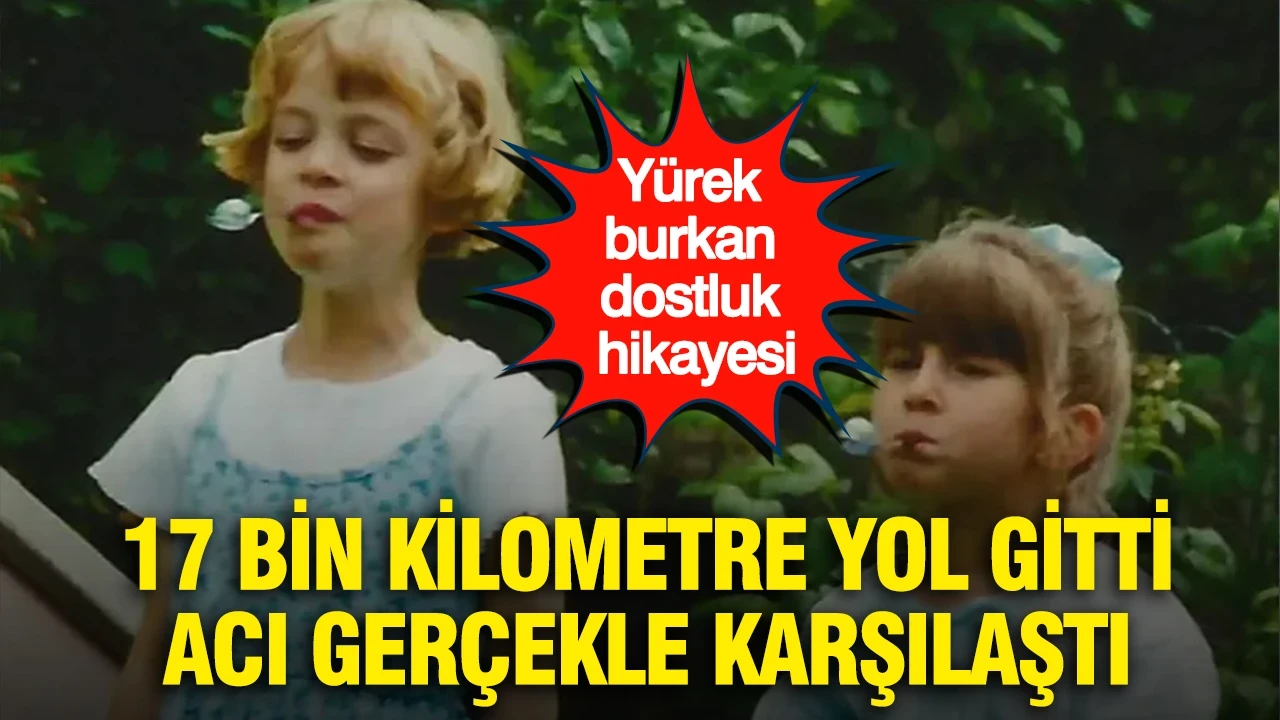 Yürek burkan dostluk hikayesi: 17 bin kilometre yol gitti, acı gerçekle karşılaştı