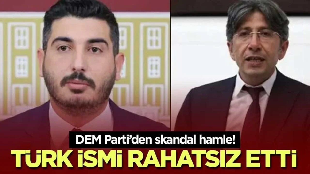 DEM Parti’den skandal hamle! Türk ismi rahatsız etti