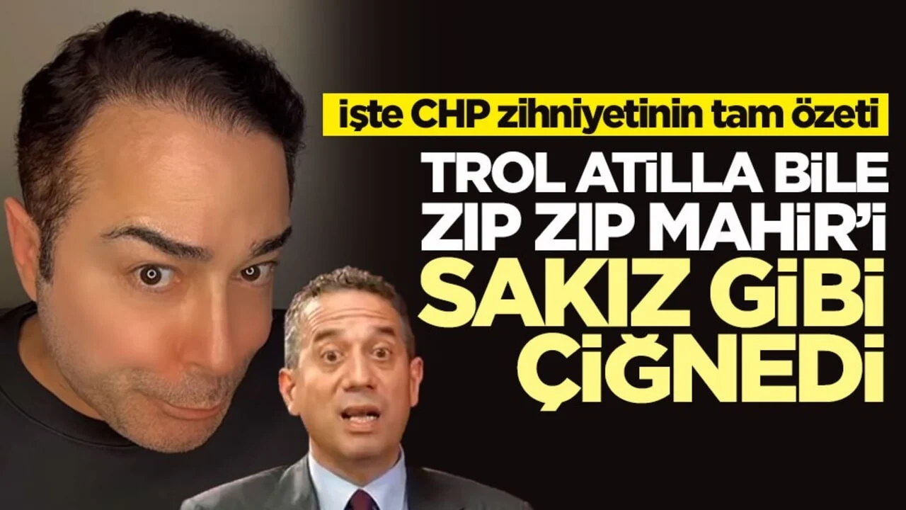İşte CHP zihniyetinin tam özeti! Trol Atilla bile zıp zıp Mahir’i sakız gibi çiğnedi