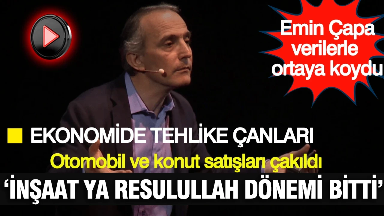 Emin Çapa'dan ekonomide tehlike çanları: "Binek araç durmuş, konut satışları durmuş"