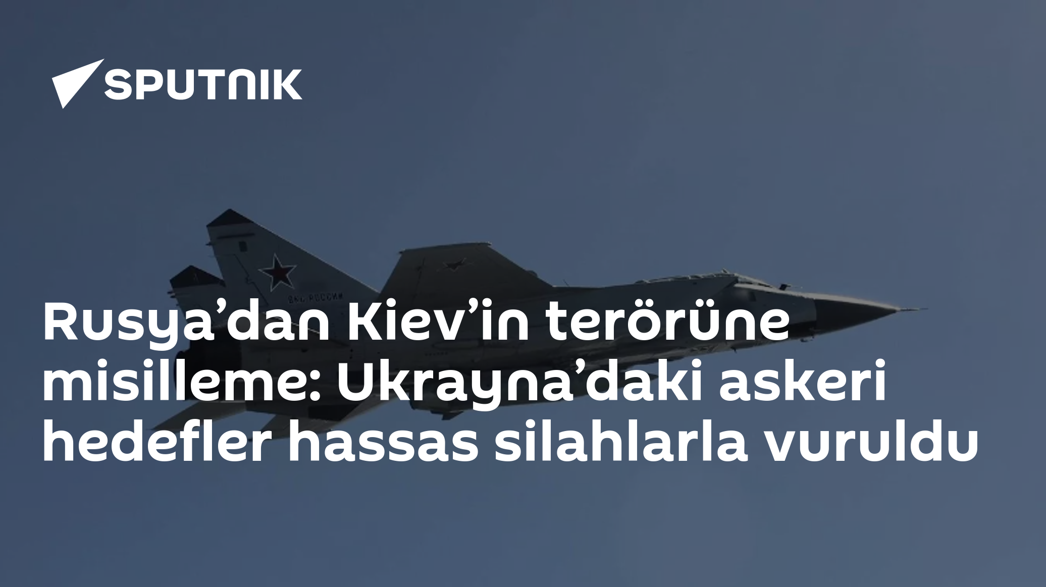 Rusya’dan Kiev’in terörüne misilleme: Ukrayna’daki askeri hedefler hassas silahlarla vuruldu