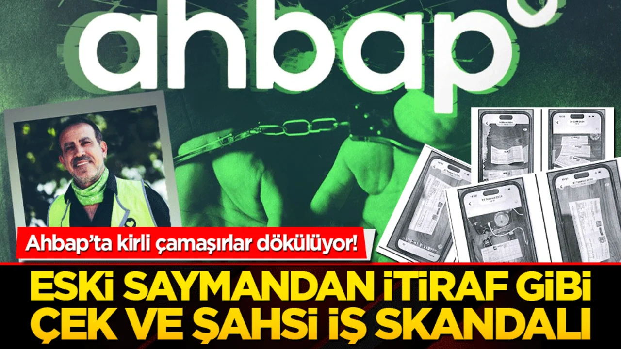 Ahbap’ta kirli çamaşırlar dökülüyor! Eski saymandan itiraf gibi çek ve şahsi iş skandalı!