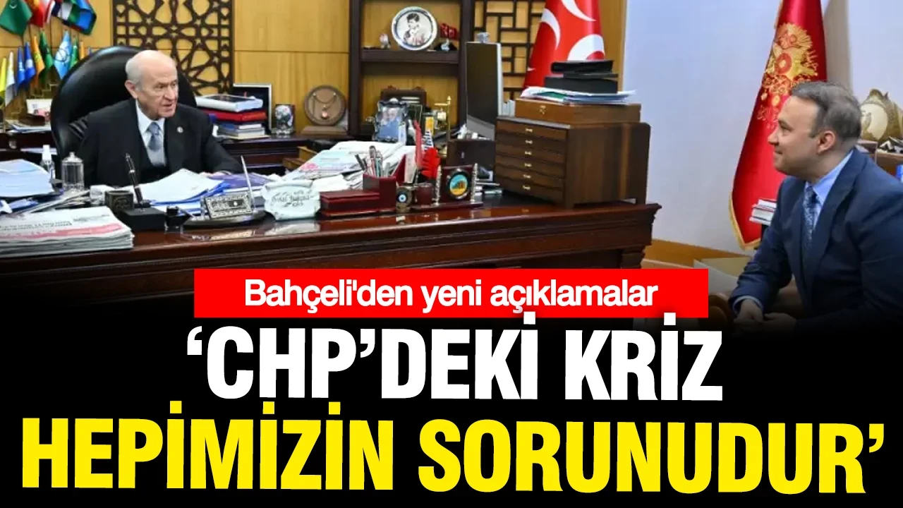 Bahçeli: CHP'deki kriz hepimizin sorunudur