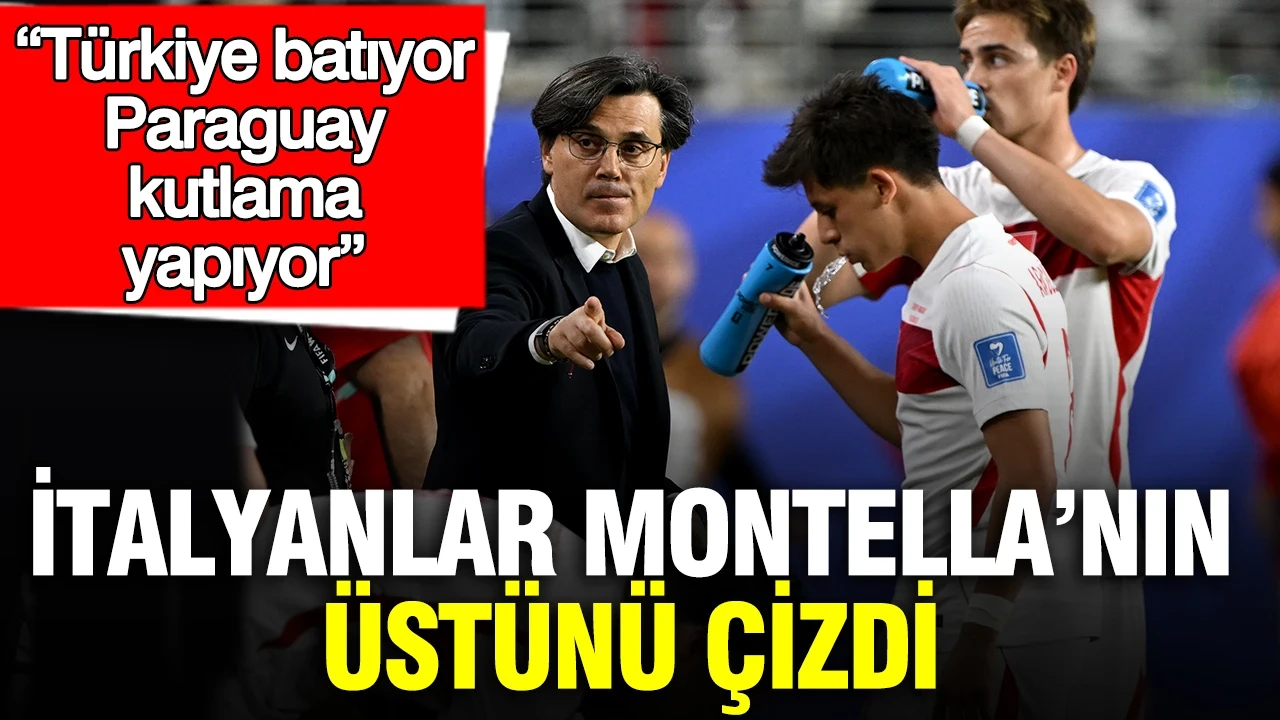 İtalyanlar Montella’nın üstünü çizdi: Türkiye batıyor, Paraguay kutlama yapıyor
