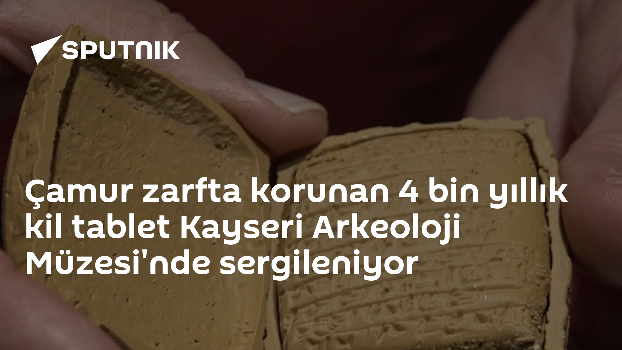 Çamur zarfta korunan 4 bin yıllık kil tablet Kayseri Arkeoloji Müzesi'nde sergileniyor