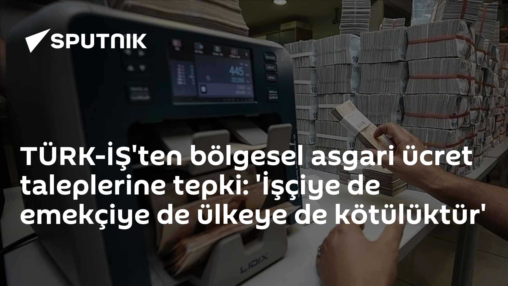 TÜRK-İŞ'ten bölgesel asgari ücret taleplerine tepki: 'İşçiye de emekçiye de ülkeye de kötülüktür'