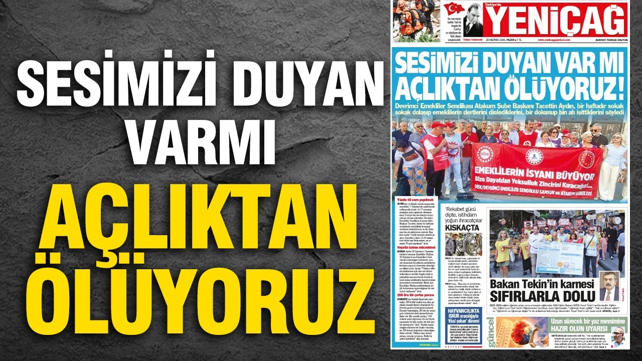 Yeniçağ Gazetesi: 'Sesimizi duyan varmı açlıktan ölüyoruz'