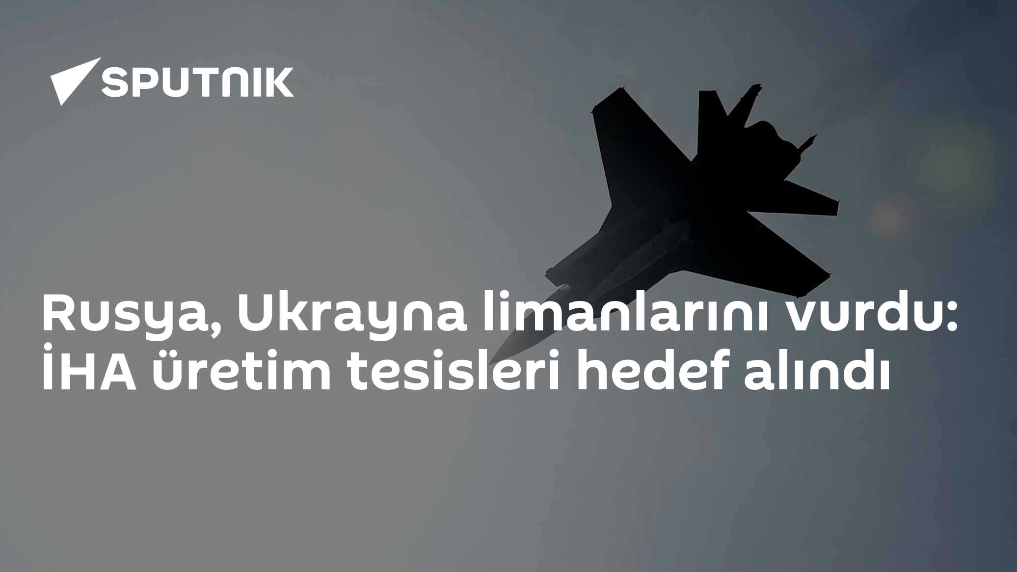 Rusya, Ukrayna limanlarını vurdu: İHA üretim tesisleri hedef alındı