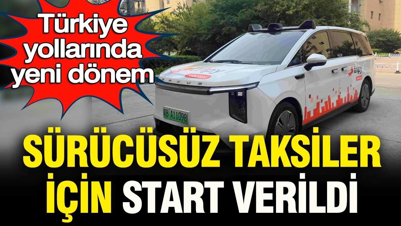 Türkiye yollarında yeni dönem: Sürücüsüz taksiler için start verildi