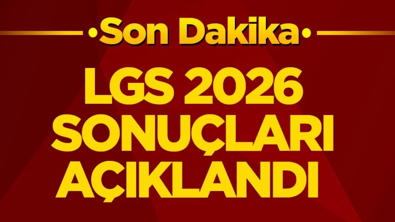 LGS 2026 sonuçları açıklandı