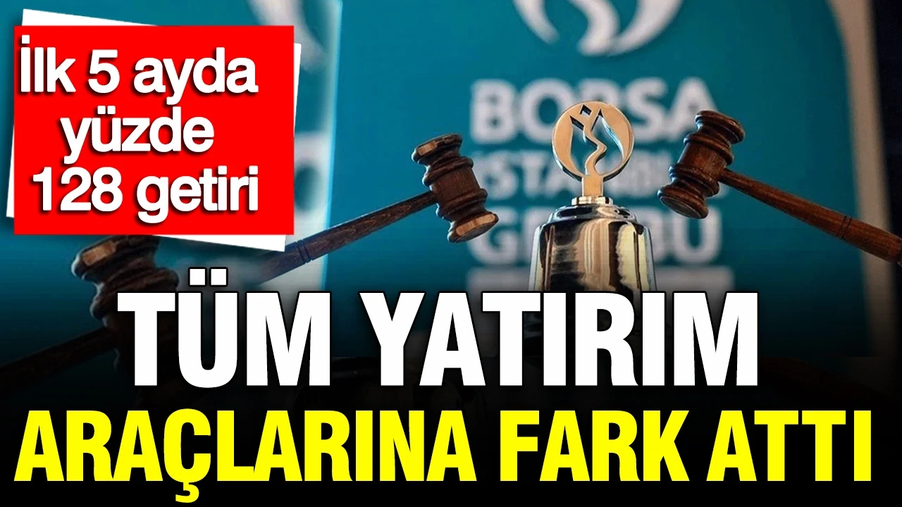 Halka arz tüm yatırım araçlarına fark attı: İlk 5 ayda yüzde 128 getiri