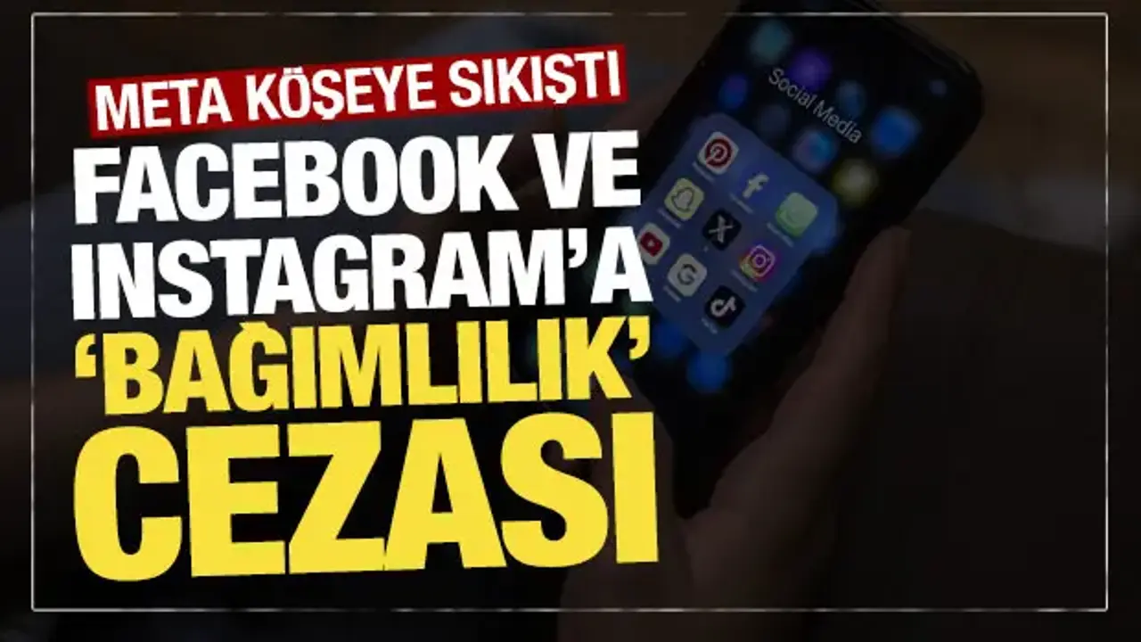 Meta köşeye sıkıştı: Facebook ve Instagram’a 1,4 trilyon dolarlık ‘bağımlılık’ cezası