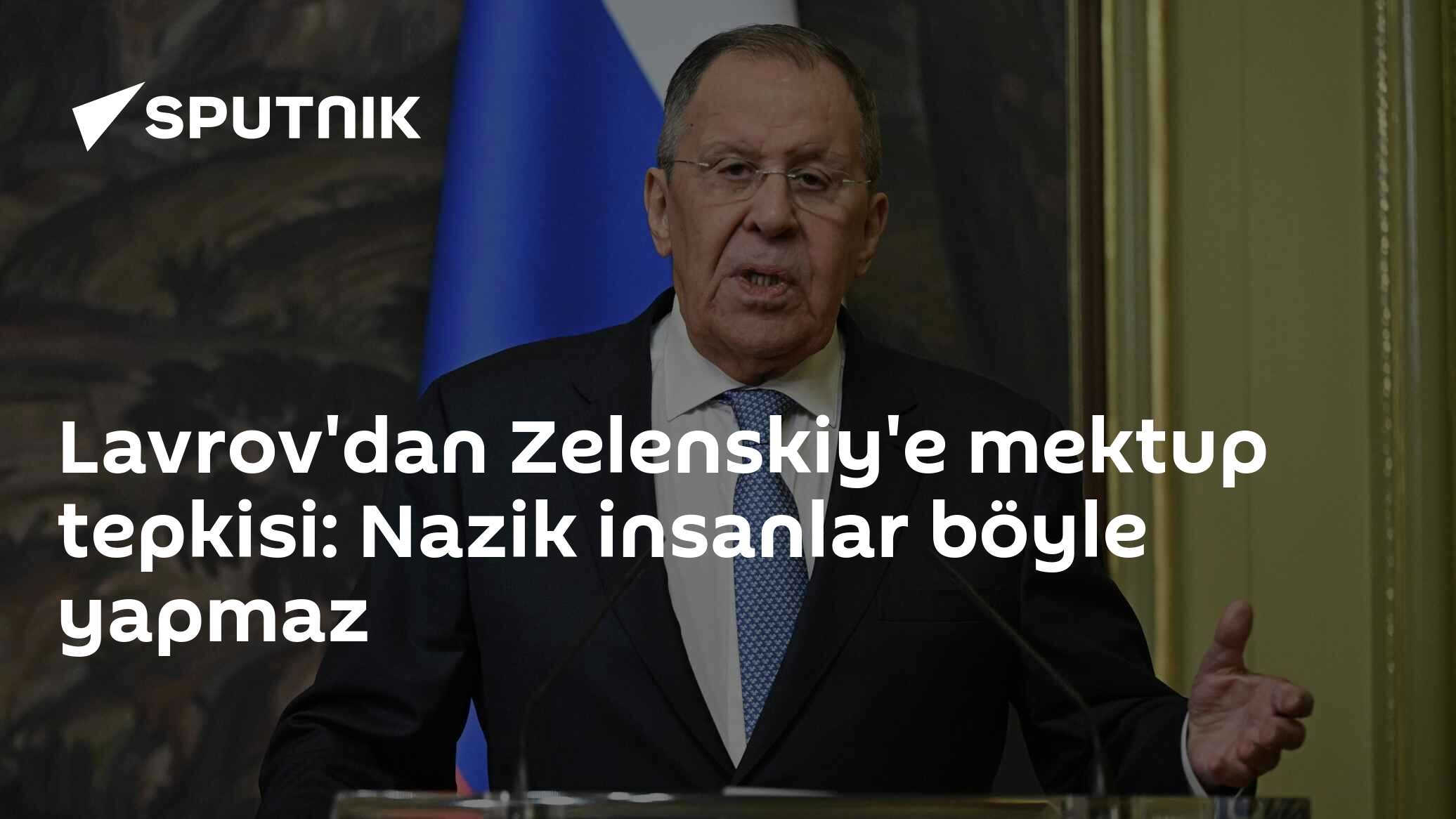 Lavrov'dan Zelenskiy'e mektup tepkisi: Nazik insanlar böyle yapmaz