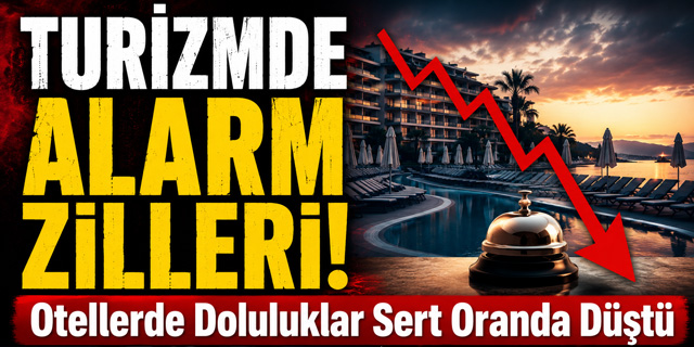 Turizmde Alarm Zilleri! Otellerde Doluluklar Sert Oranda Düştü