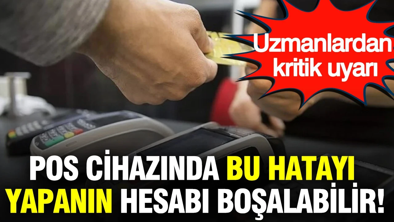 POS cihazında bu hatayı yapanın hesabı boşalabilir: Uzmanlardan kritik uyarı