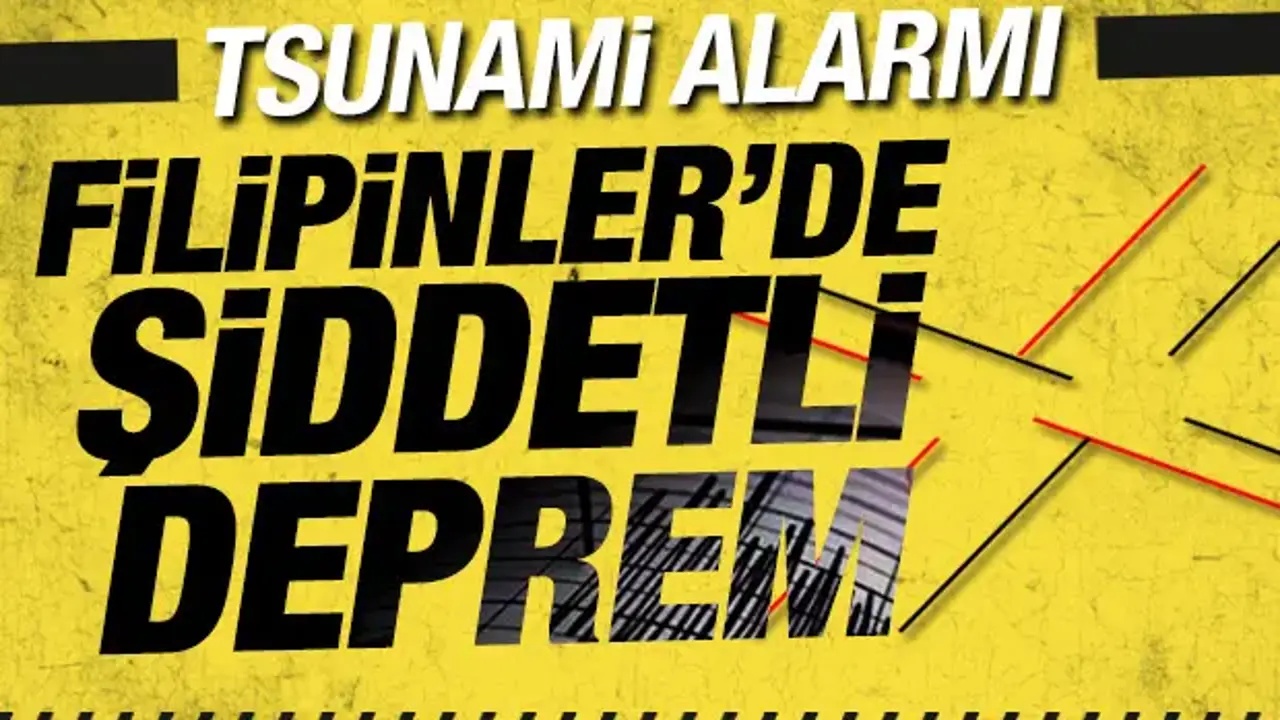 Filipinler'de 7,8 büyüklüğünde şiddetli deprem! Tsunami uyarısı yapıldı