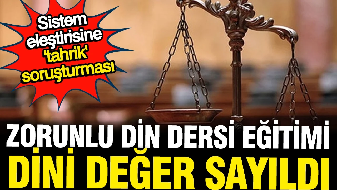 Zorunlu din dersi eğitimi dini değer sayıldı
