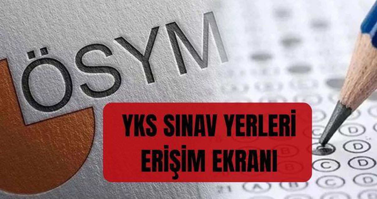 YKS SINAV YERLERİ ERİŞİM EKRANI (ÖSYM AİS) YKS sınav yerlerine nereden nasıl bakılır?