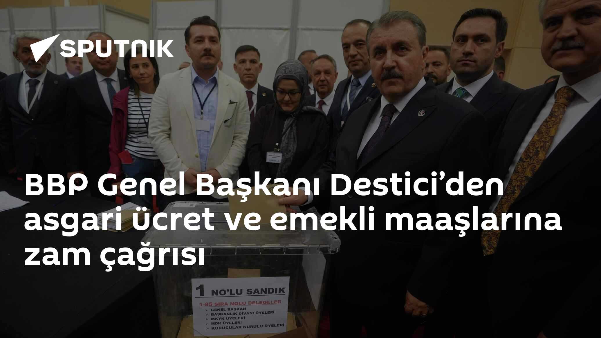 BBP Genel Başkanı Destici’den asgari ücret ve emekli maaşlarına zam çağrısı