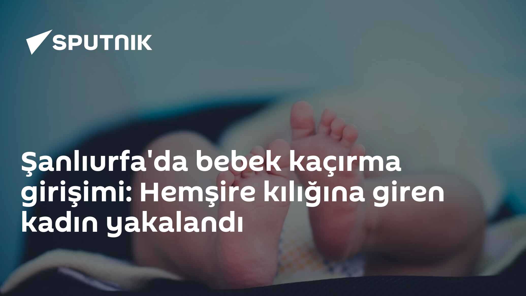 Şanlıurfa'da bebek kaçırma girişimi: Hemşire kılığına giren kadın yakalandı