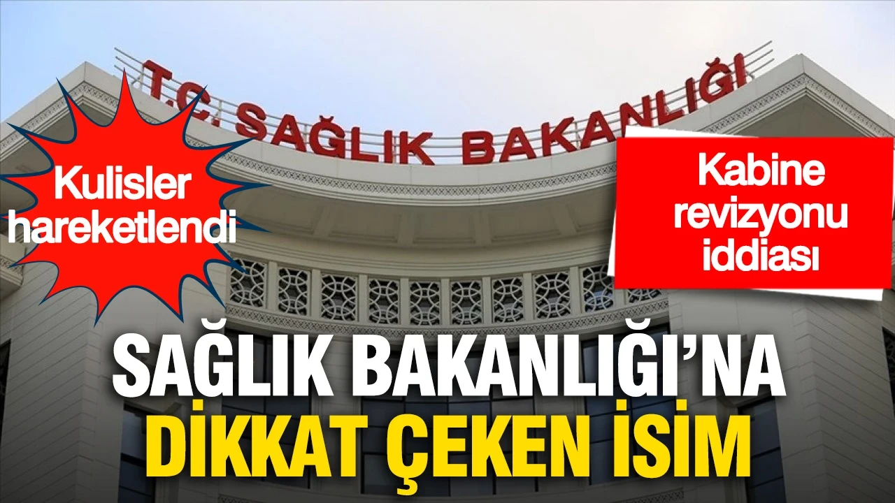 Ankara'da kabine kulisi: Sağlık Bakanlığı için yeni isim konuşuluyor