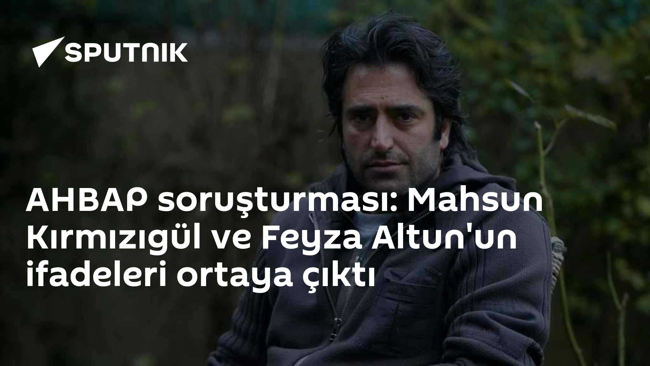 AHBAP soruşturması: Mahsun Kırmızıgül ve Feyza Altun'un ifadeleri ortaya çıktı