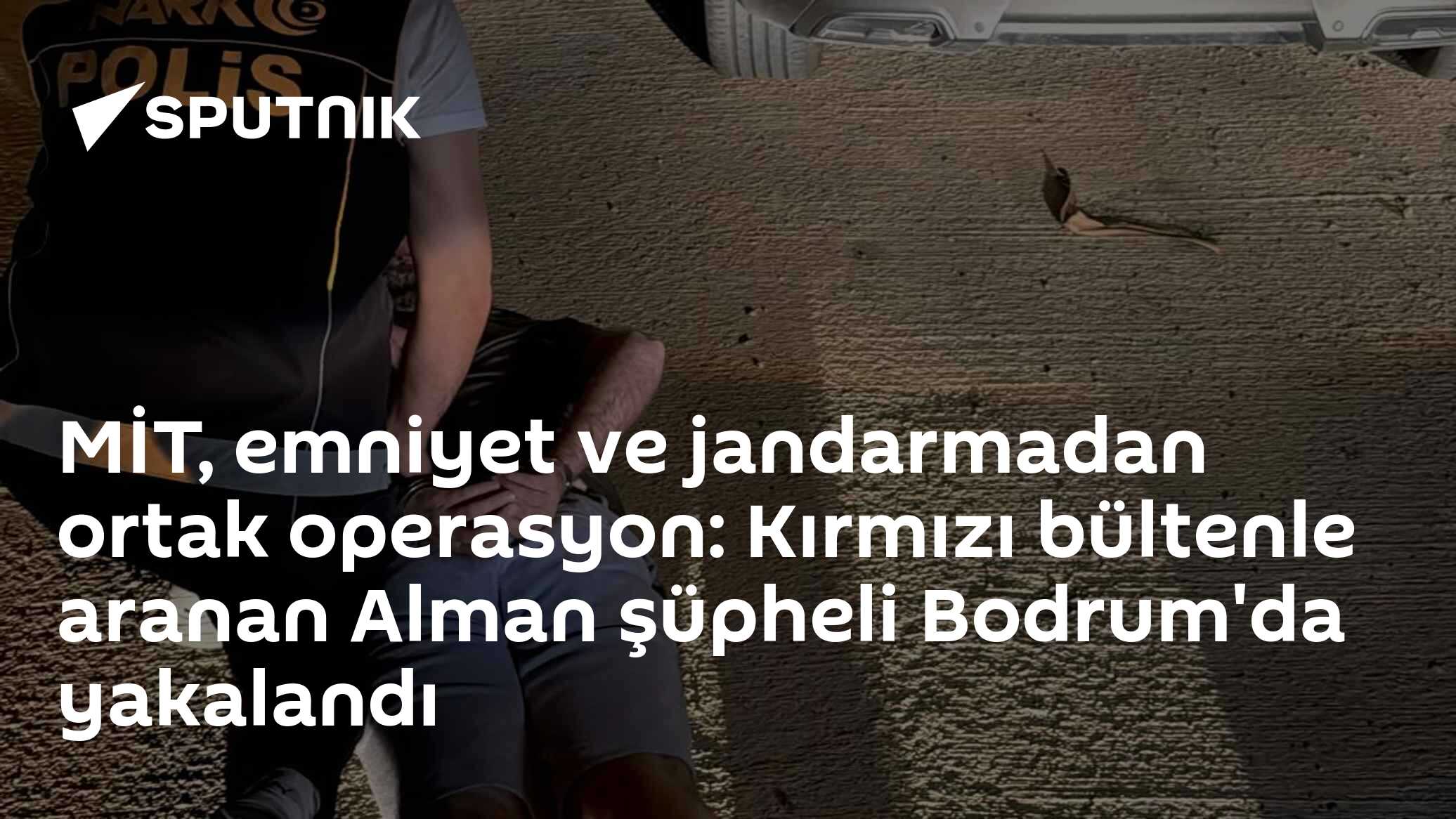 MİT, emniyet ve jandarmadan ortak operasyon: Kırmızı bültenle aranan Alman şüpheli Bodrum'da yakalandı