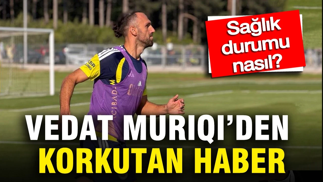 Vedat Muriqi'den korkutan haber