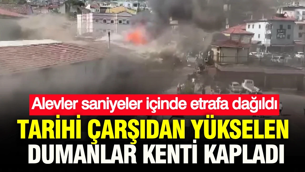 Tarihi çarşıdan yükselen dumanlar kenti kapladı: Yangın saniyeler içinde bitişik 4 dükkan sirayet etti