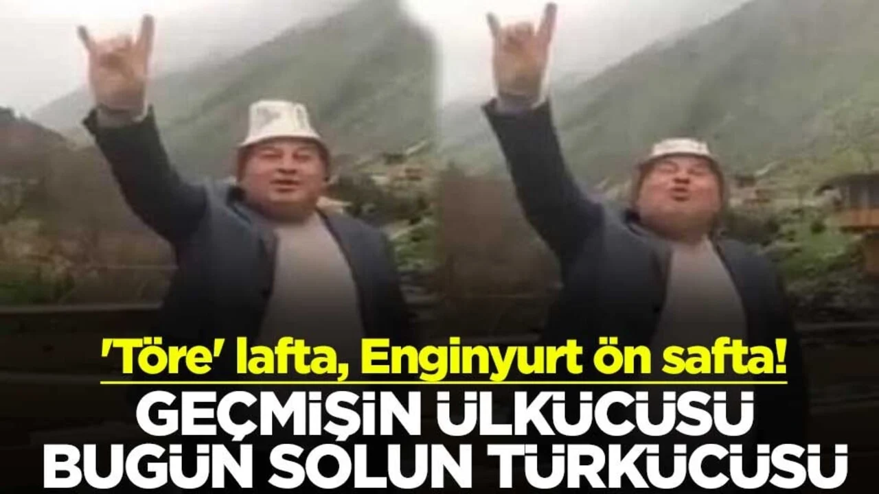 'Töre' lafta, Enginyurt ön safta! Geçmişin ülkücüsü bugün solun türkücüsü